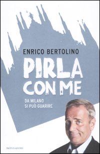 Pirla_Con_Me_Da_Milano_Si_Puo`_Guarire_-Bertolino_Enrico